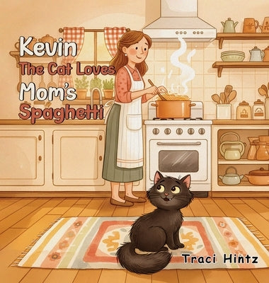 Kevin the Cat Loves Mom's Spaghetti by Hintz, Traci