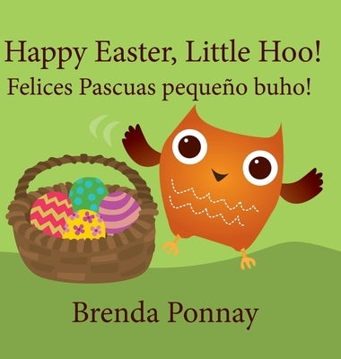 Happy Easter, Little Hoo! / Felices Pascuas pequeño buho! by Ponnay, Brenda