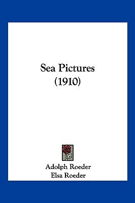 Sea Pictures (1910) by Roeder, Adolph