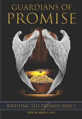 Guardians of Promise: Birthing The Promise - Part 1 by Pringle Ed D., Njeri M.