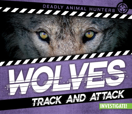 Wolves: Track and Attack by Taylor, Charlotte