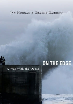 On the Edge: A-Way with the Ocean by Morgan, Jan