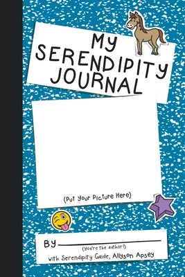 My Serendipity Journal by Apsey, Allyson