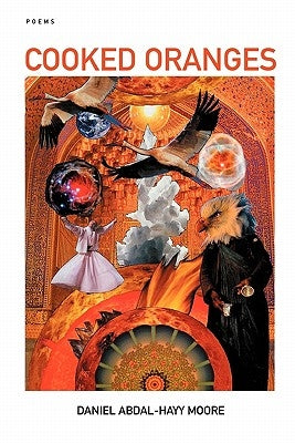 Cooked Oranges / Poems by Moore, Daniel Abdal-Hayy