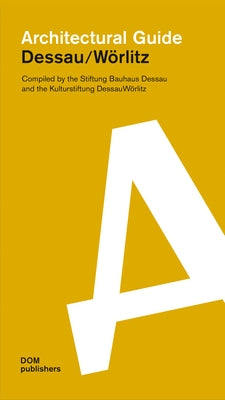 Dessau/Wörlitz: Architectural Guide by Stiftung Bauhaus, Dessau