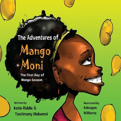 The Adventures of Mango Moni: The First Day of Mango Season by Olubunmi, Testimony