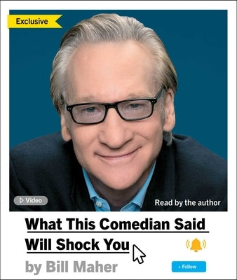 What This Comedian Said Will Shock You by Maher, Bill