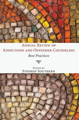 Annual Review of Addictions and Offender Counseling: Best Practices by Southern, Stephen