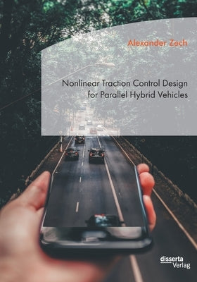 Nonlinear Traction Control Design for Parallel Hybrid Vehicles by Zech, Alexander