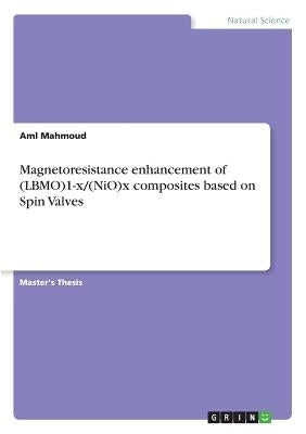 Magnetoresistance enhancement of (LBMO)1-x/(NiO)x composites based on Spin Valves by Mahmoud, Aml