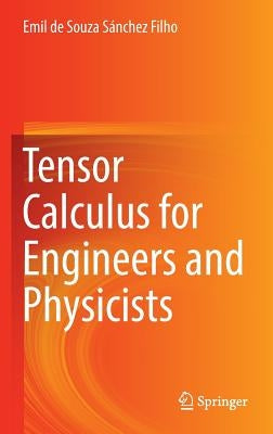 Tensor Calculus for Engineers and Physicists by de Souza Sánchez Filho, Emil