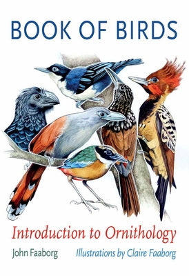 Book of Birds: Introduction to Ornithology by Faaborg, John