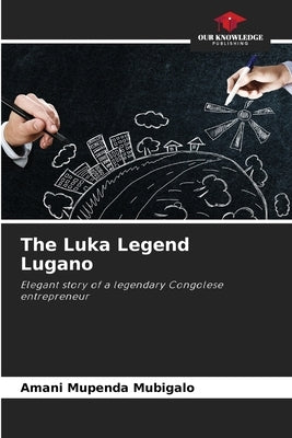 The Luka Legend Lugano by Mupenda Mubigalo, Amani