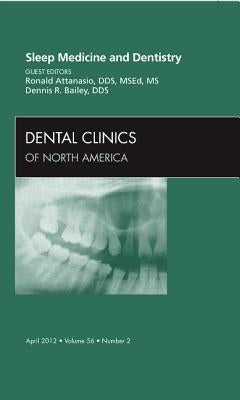 Sleep Medicine and Dentistry, an Issue of Dental Clinics: Volume 56-2 by Attanasio, Ronald D.