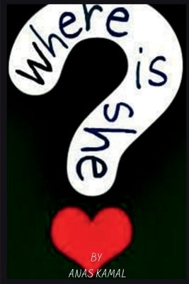 Where is she by Kamal, Anas