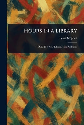 Hours in a Library by Stephen, Leslie