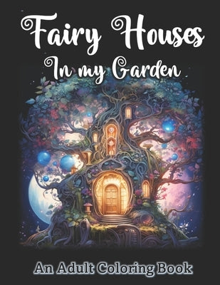 Fairy Houses in My Garden by Garcia, Pamela