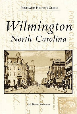Wilmington, North Carolina by Hutteman, Ann Hewlett