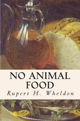 No Animal Food by Wheldon, Rupert H.