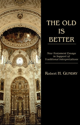 The Old is Better by Gundry, Robert H.