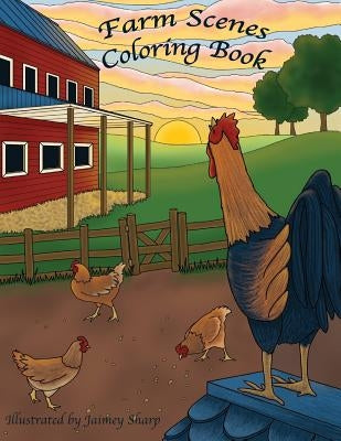Farm Scenes Coloring Book: Country Scenes, Barns, Farm Animals For Adults To Color by Sharp, Jaimey