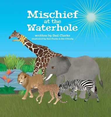 Mischief at the Waterhole by Clarke, Gail