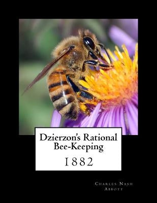 Dzierzon's Rational Bee-Keeping: 1882 by Chambers, Roger