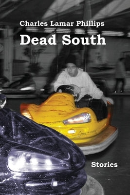 Dead South: Stories by Phillips, Charles Lamar