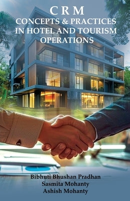 CRM Concepts & Practices in Hotel and Tourism Operations by Pradhan, Bibhuti Bhushan