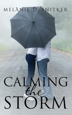 Calming the Storm: A Marriage of Convenience by Snitker, Melanie D.