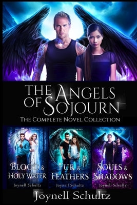 The Angels of Sojourn Novel Collection: A Paranormal Fantasy Series by Schultz, Joynell