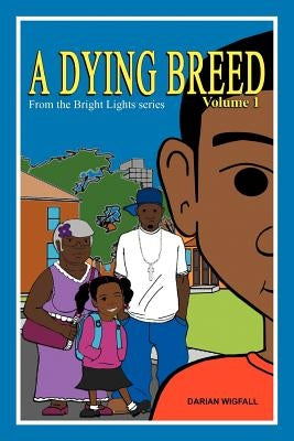 A Dying Breed Volume 1: From the Bright Lights Series by Wigfall, Darian