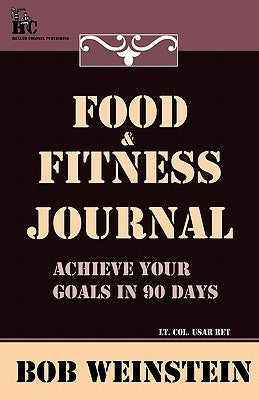 Food & Fitness Journal by Weinstein, Bob