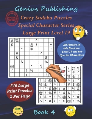 Crazy Sudoku Puzzles - Special Character Series - Book 4: 240 Large Print Level 19 Very Hard Puzzles - For the Expert Player by Publishing, Genius