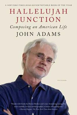 Hallelujah Junction: Composing an American Life by Adams, John