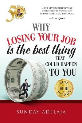 Why loosing your job is the best thing by Adelaja, Sunday