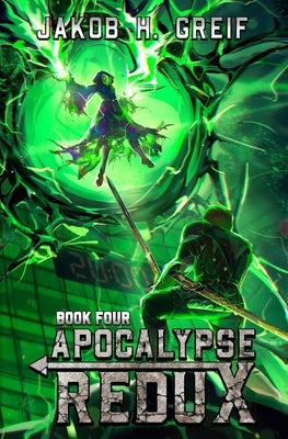 Apocalypse Redux - Book Four: A LitRPG Time Regression Adventure by Greif, Jakob H.