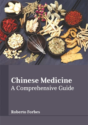 Chinese Medicine: A Comprehensive Guide by Forbes, Roberto