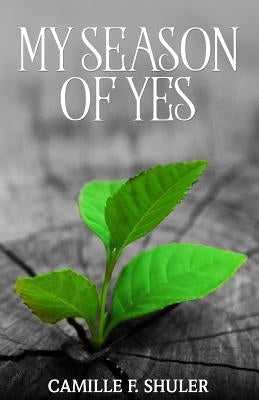 My Season of Yes! by Shuler, Camille F.