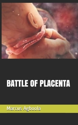 Battle of Placenta by Agboola, Marcus