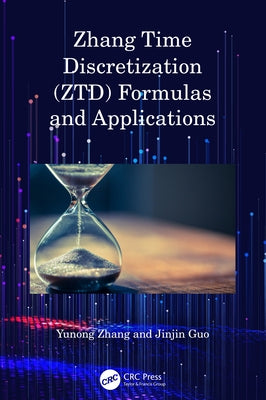 Zhang Time Discretization (ZTD) Formulas and Applications by Zhang, Yunong