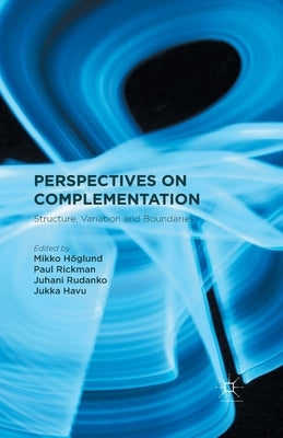 Perspectives on Complementation: Structure, Variation and Boundaries by Höglund, M.