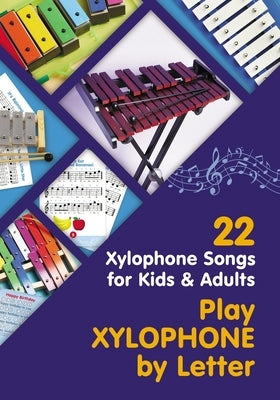 Play Xylophone by Letter: 22 Xylophone Songs for Kids and Adults by Winter, Helen