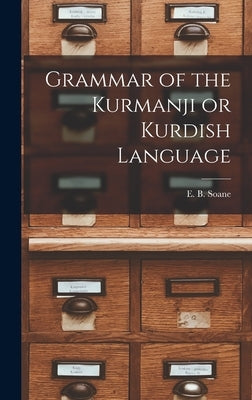 Grammar of the Kurmanji or Kurdish Language by Soane, E. B.