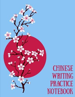 Chinese Writing Practice Notebook: Practice Writing Chinese Characters! Tian Zi Ge Paper Workbook │Learn How to Write Chinese Calligraphy Pinyin by Notebooks, Makmak