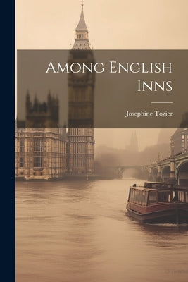 Among English Inns by Tozier, Josephine