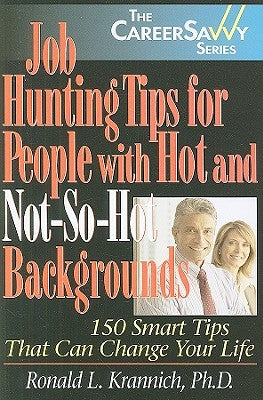 Job Hunting Tips for People with Hot and Not-So-Hot Backgrounds by Krannich, Ronald L.