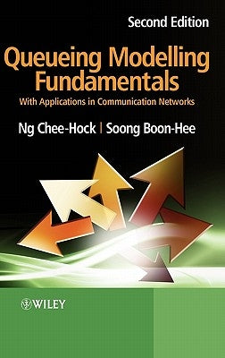 Queueing Modelling Fundamentals: With Applications in Communication Networks by Ng, Chee-Hock