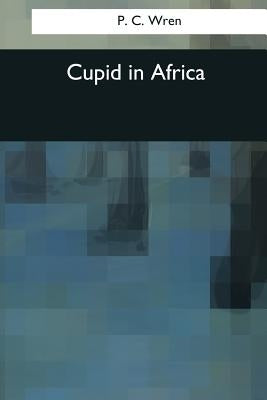 Cupid in Africa by Wren, P. C.