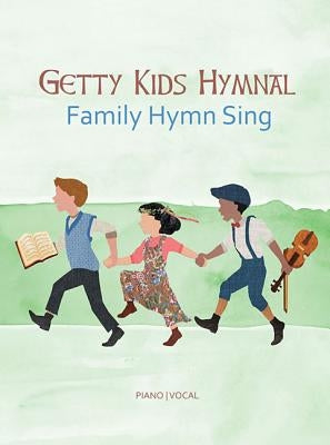 Getty Kids Hymnal - Family Hymn Sing by Getty, Keith